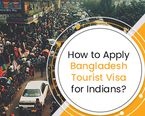 How to Apply Bangladesh Tourist Visa for Indians?