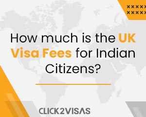 How much is the UK Visa Fees for Indian Citizens?