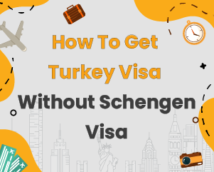 How To Get Turkey Visa Without Schengen Visa
