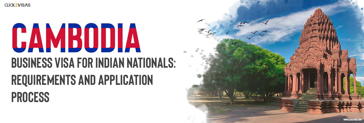 Cambodia Business Visa for Indian Nationals Requirements and Application Process