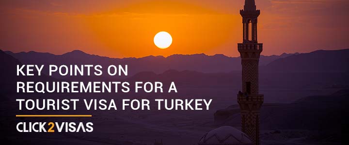 Key points on requirements for a Tourist visa for Turkey