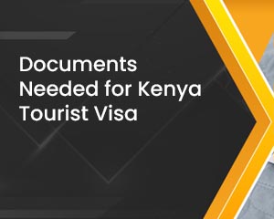 Documents Needed for Kenya Tourist Visa